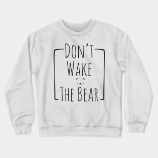 Do Not Wake The Bear Crewneck Sweatshirt